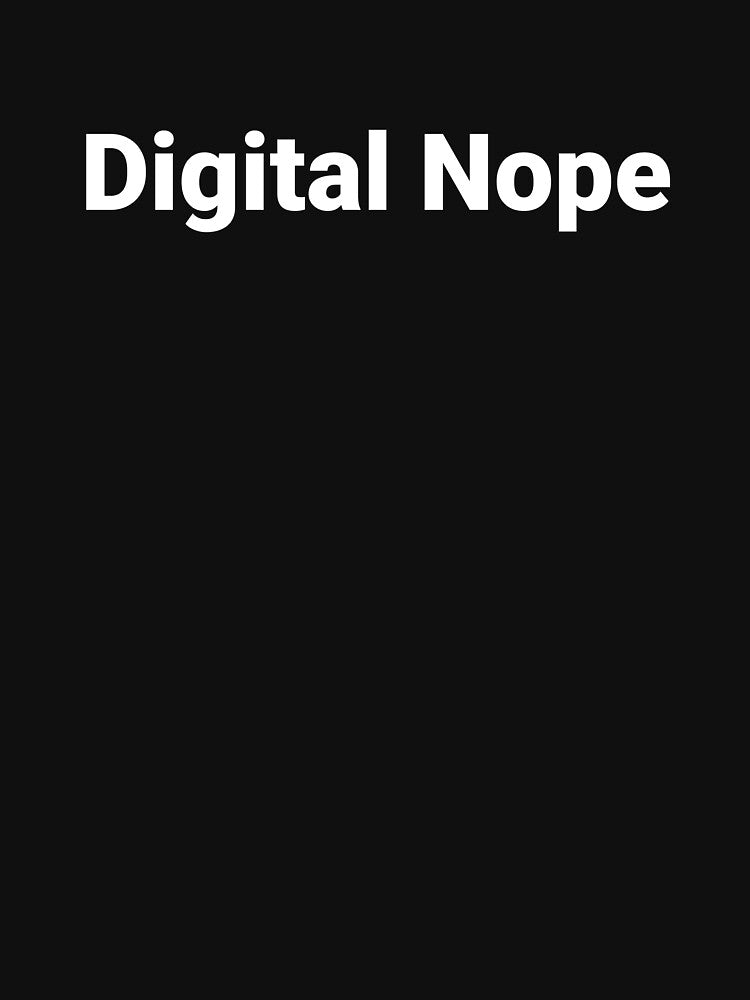 Digital Nope by Text-based T-Shirts and Gifts