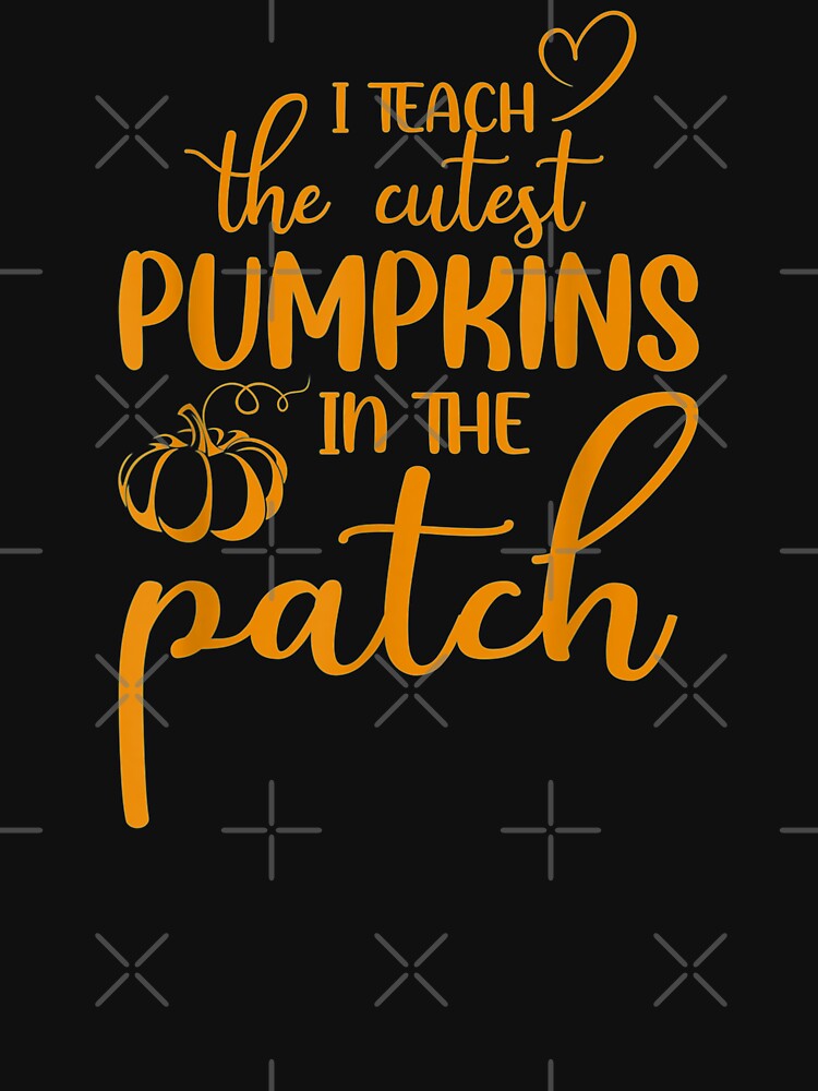 I Teach The Cutest Pumpkins In The Patch Teacher Halloween by Delores Kinder