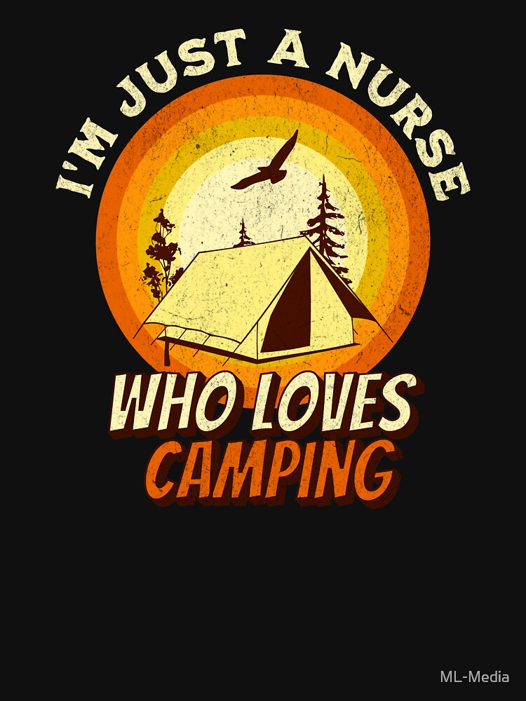 Camping Lover Shirt - I'm just a Nurse by ML-Media