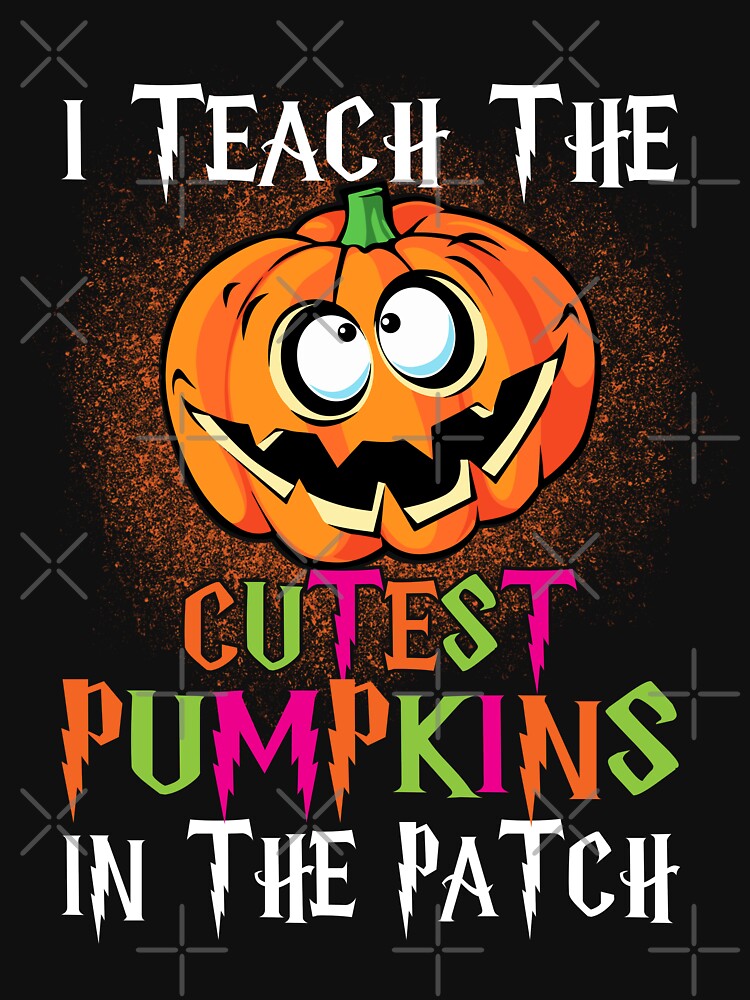 Teacher Halloween Pumkin Patch.  I teach the cutest pumpkins in the patch! by Deano's Designs