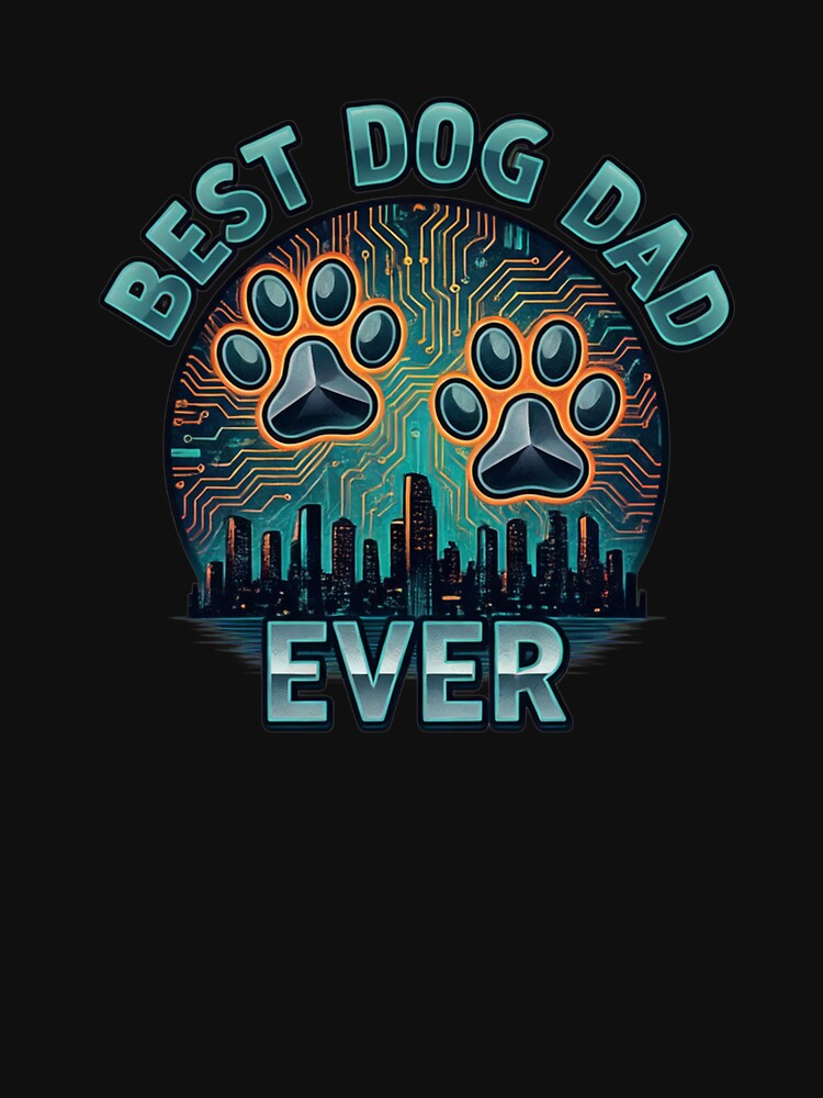 Best Dog Dad Ever Tech Paw City Skyline by GiaoCalonas