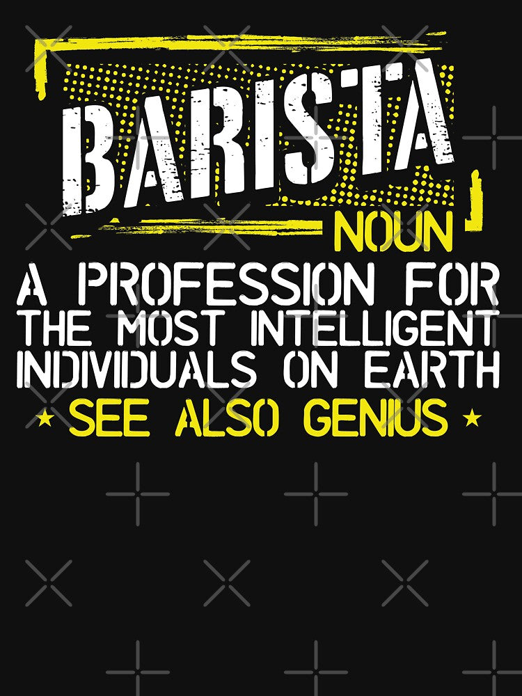 Barista A Profession For the Most Intelligent by WelderSurgeon