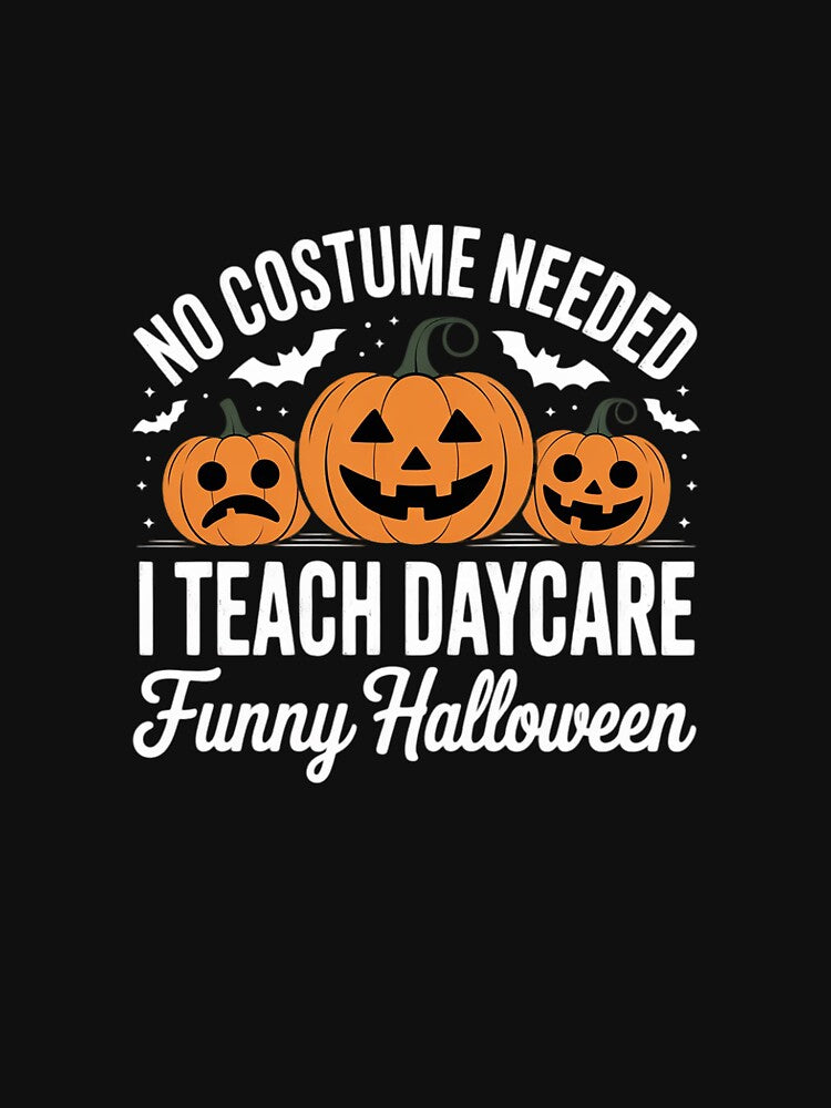 No Costume Needed I Teach Daycare Halloween by NetoGalaxy