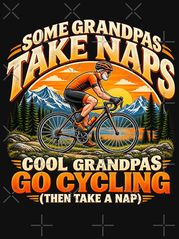 Some Grandpas Take Naps Cool Grandpas Go Cycling Funny Grandpa Bicycle Humor by 76Valeria