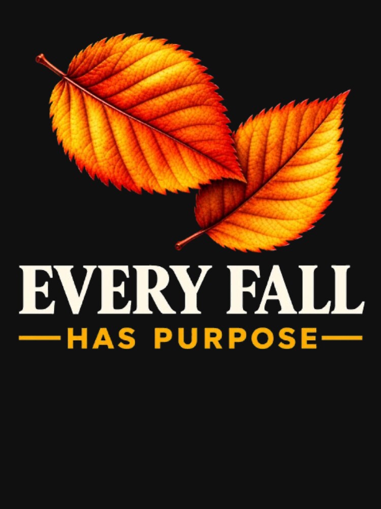 Every Fall Has Purpose Autumn Leaves Motivational Art by Be-You-Vibes