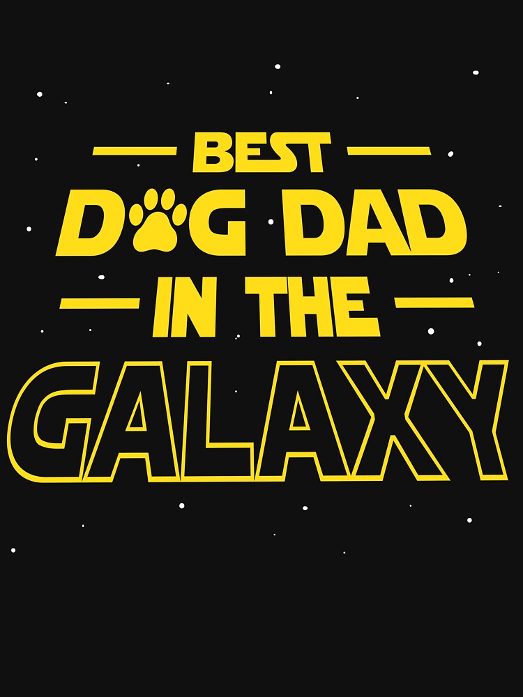 Best Dog Dad In The Galaxy Gift Funny Best Dad Ever by Lenny Stahl