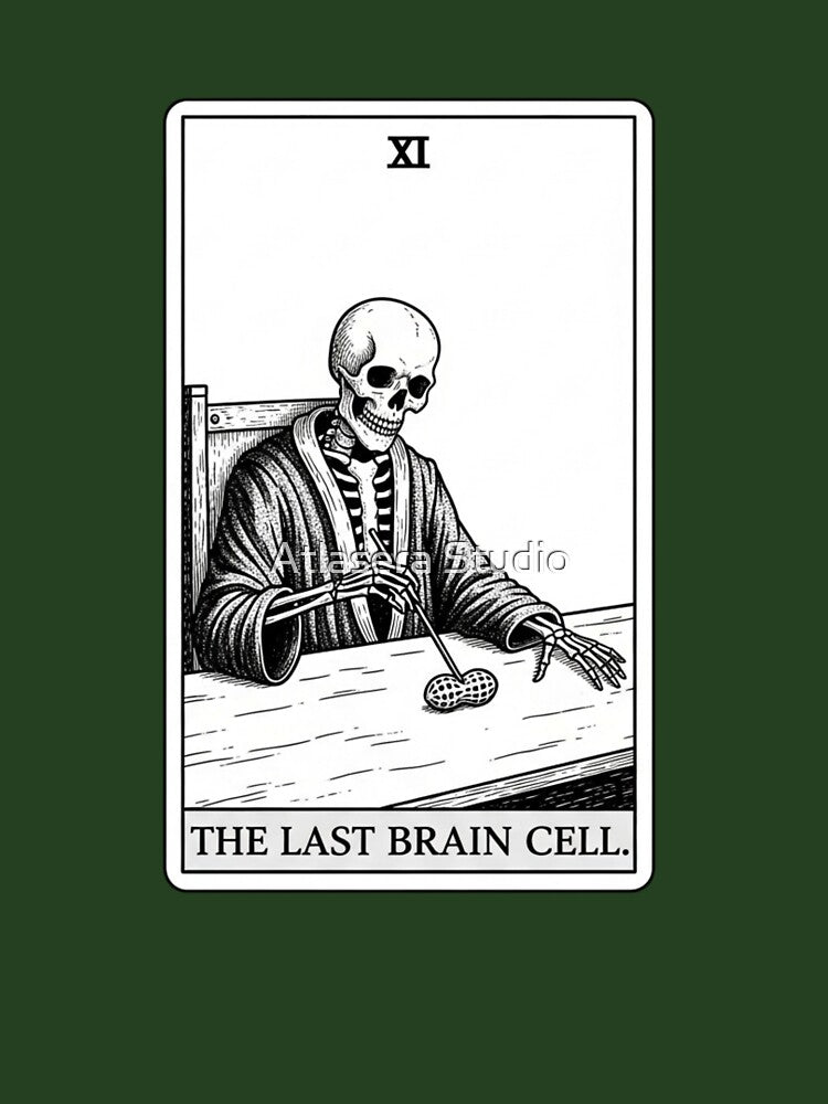 The Last Brain Cell - Funny Skeleton Tarot Card T-Shirt by Atlasera Studio