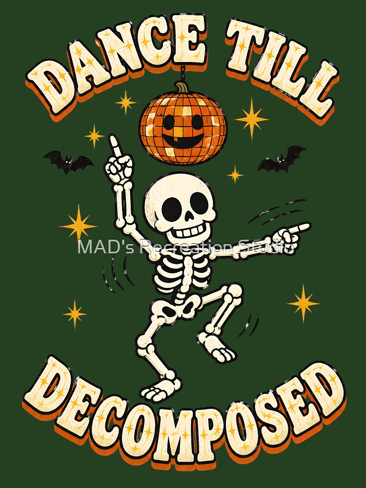 Dance Till Decomposed Skeleton Pumpkin Disco Halloween Funny Design by  MAD's Recreation Studio