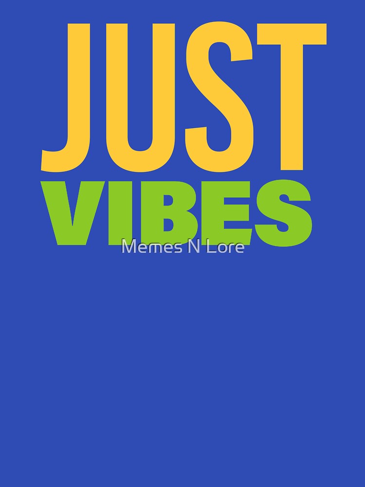Just Vibes in Yellow and Green by Memes N Lore