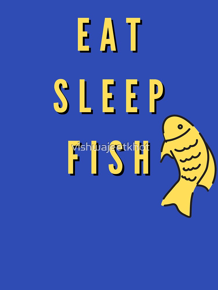 EAT SLEEP FISH / FISHING by vishwajeetkhot