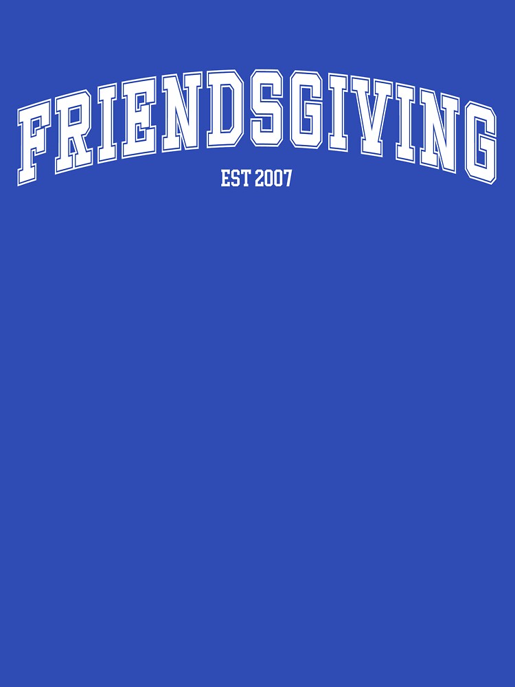 Friendsgiving est 2007 by brynashley