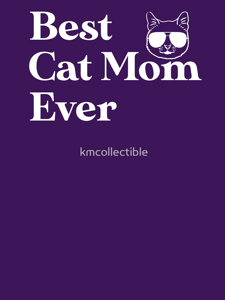 Funny Cat Mom Gift For Women Best Cat Mom Ever by kmcollectible