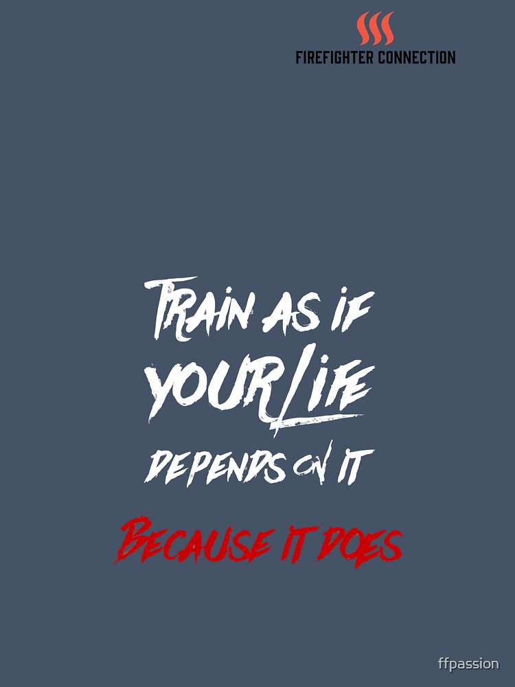 Firefighter Connection, Train Like your Life Depends on it. by ffpassion