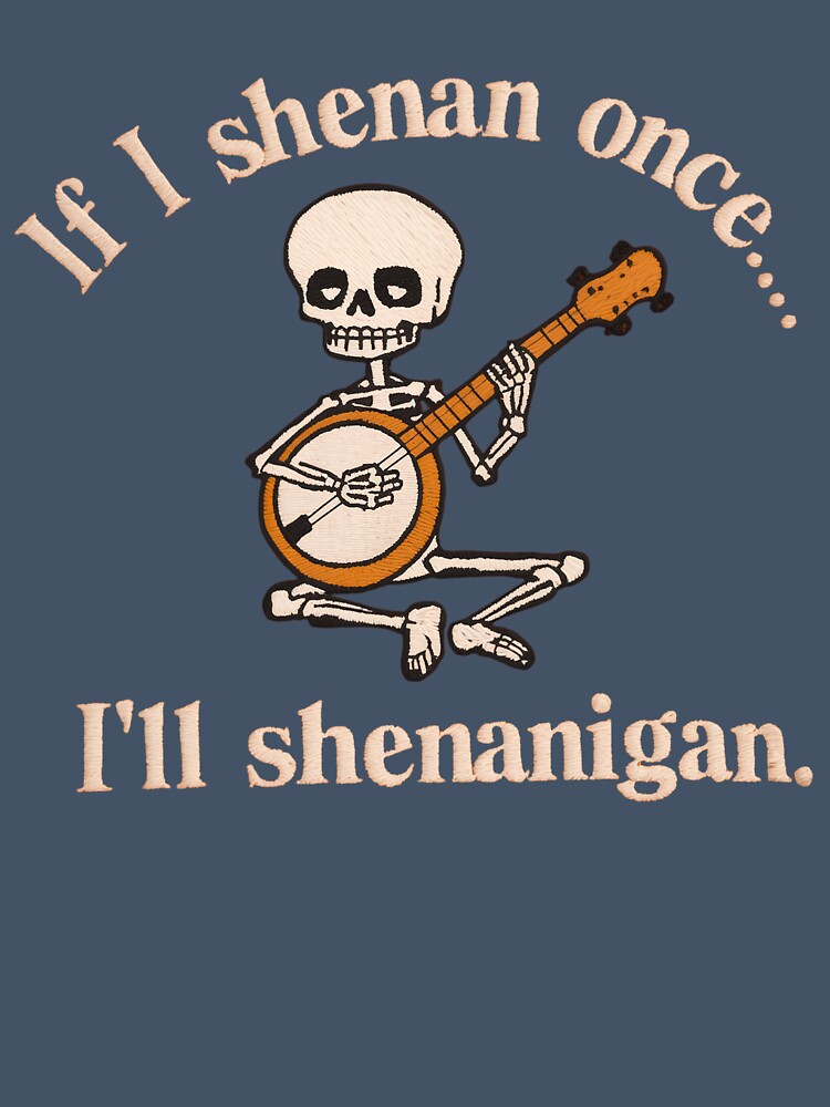 If I Shenan Once Shenanigan Skeleton Banjo Funny Oversized T-Shirt by omar ousalah