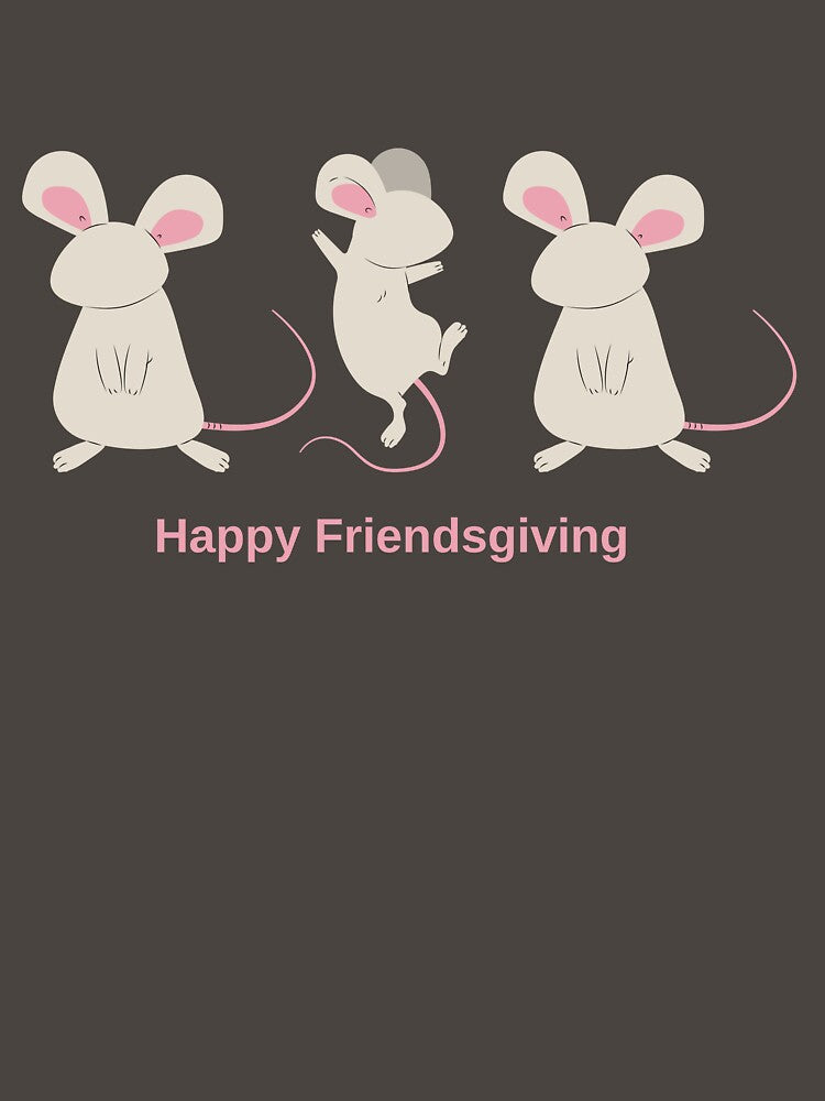 Happy Friendsgiving Mice Friends Rat Friends by Kindred & Thistle