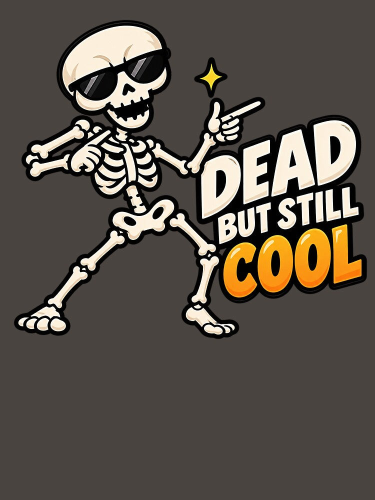 Halloween – DEAD BUT SILL COOLT-shirt by TOLDWAYTSHIRT