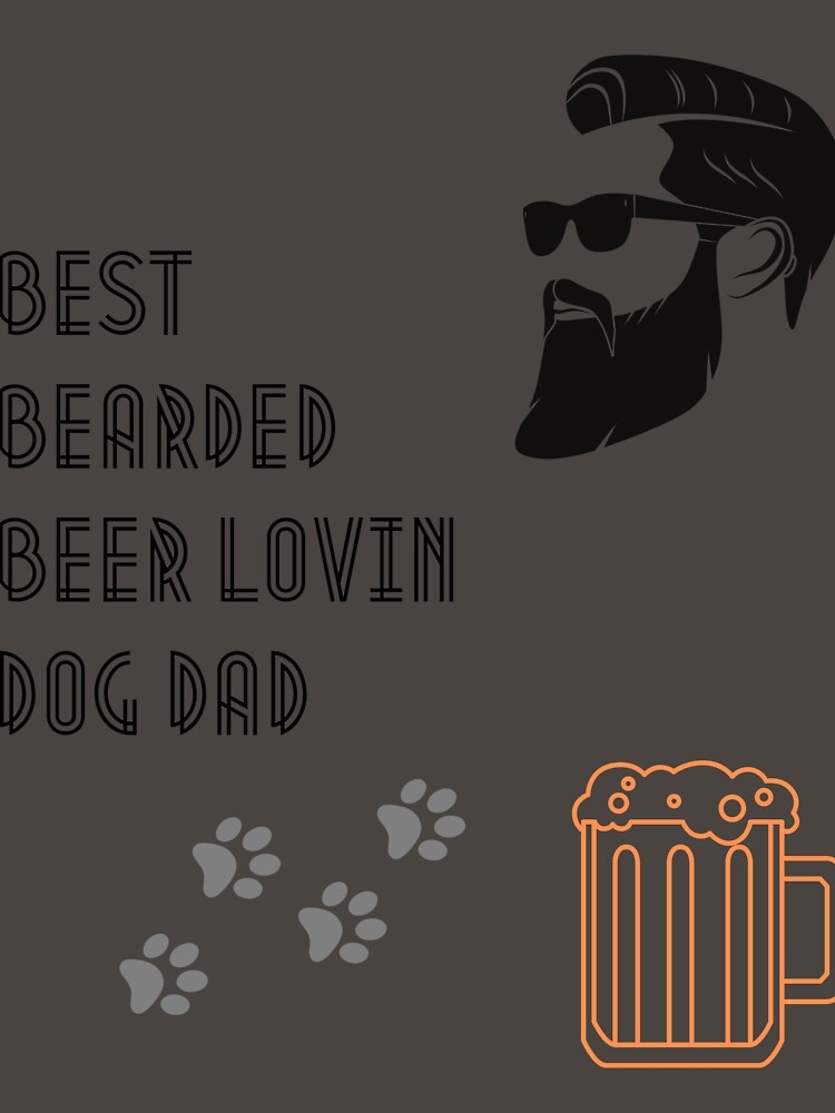 Best Bearded Beer Lovin Dog Dad by Gomqes