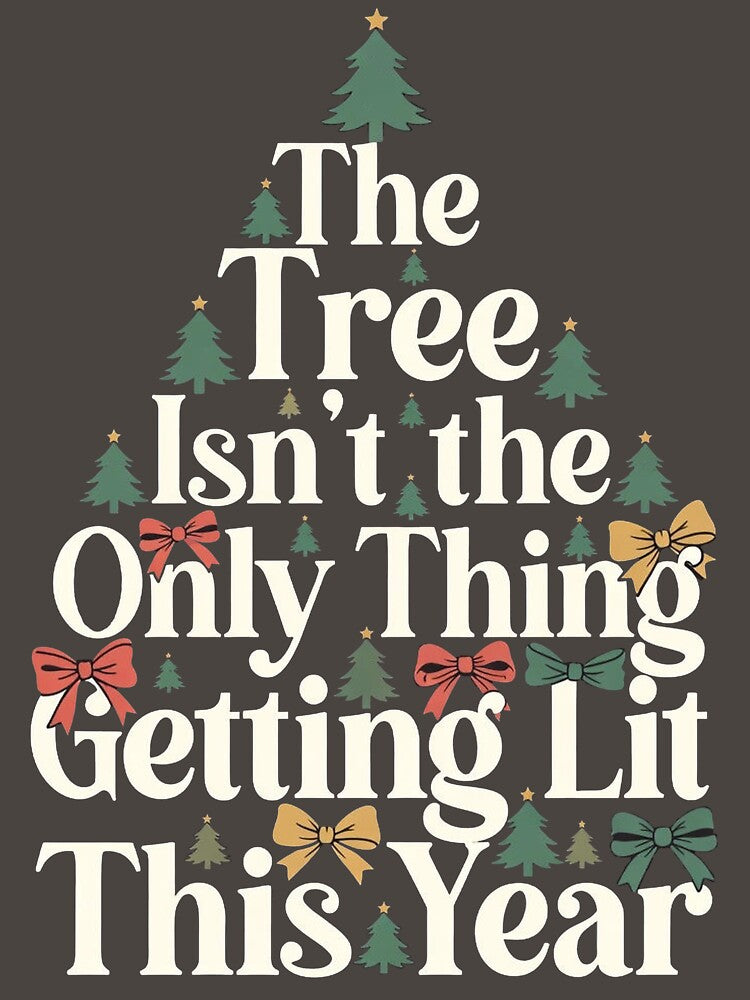 The Tree Isn't the Only Thing Getting Lit This Year by VibeCanvasCo