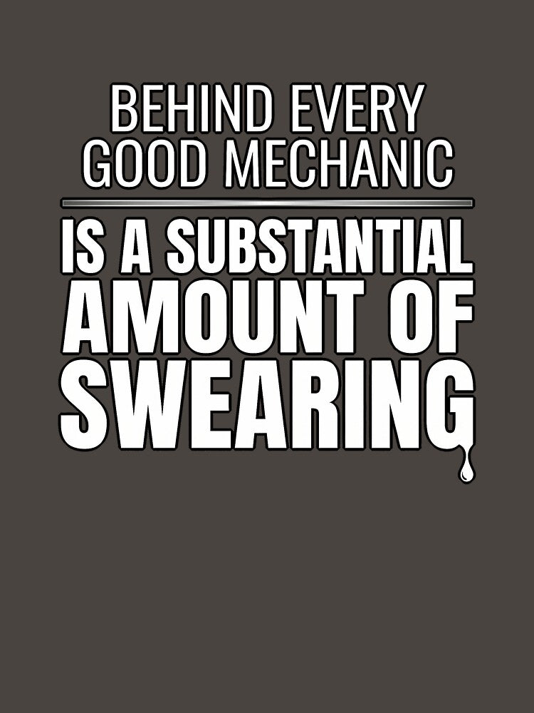Behind Every Good Mechanic Is Swearing T-Shirt by SayIt-Wear