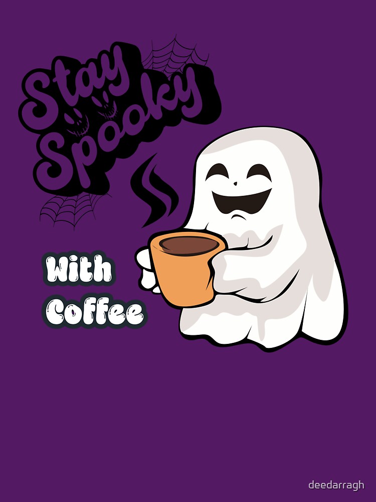Stay Spooky With Coffee by deedarragh