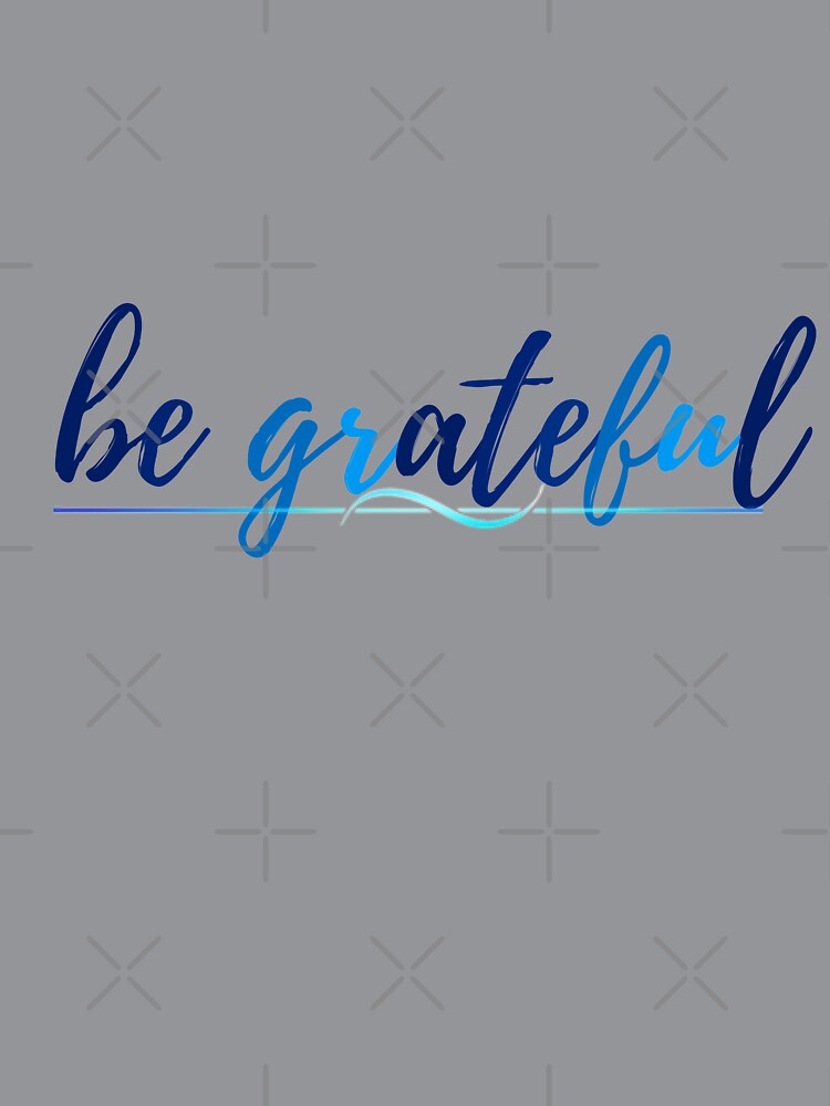 Be grateful by BeEffervescent