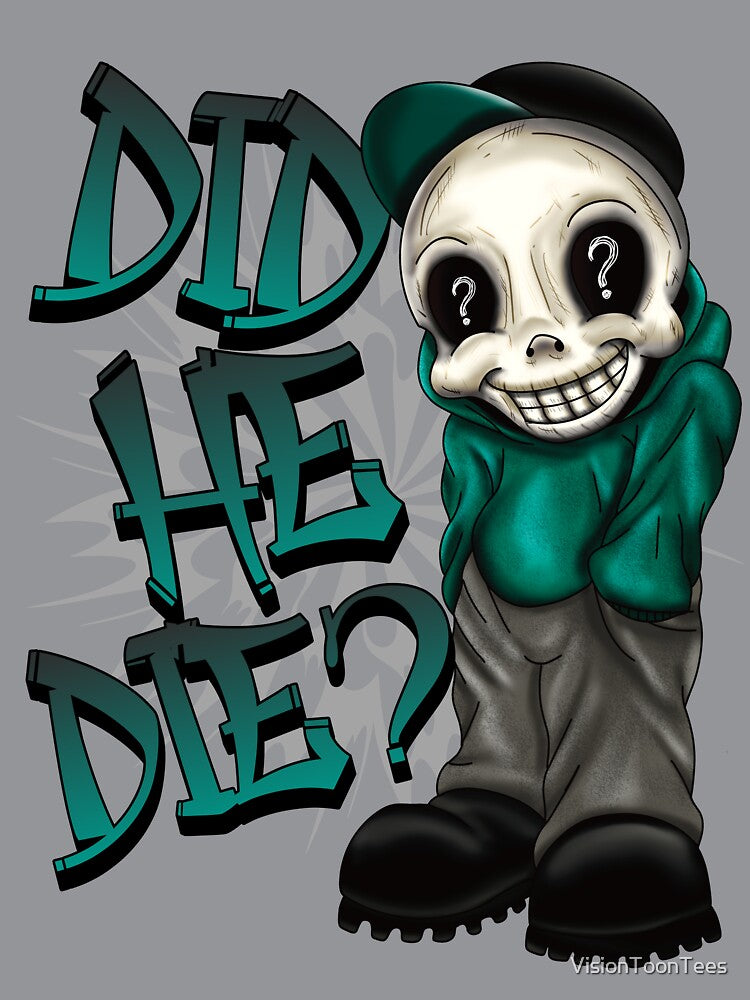 Did he die? by VisionToonTees