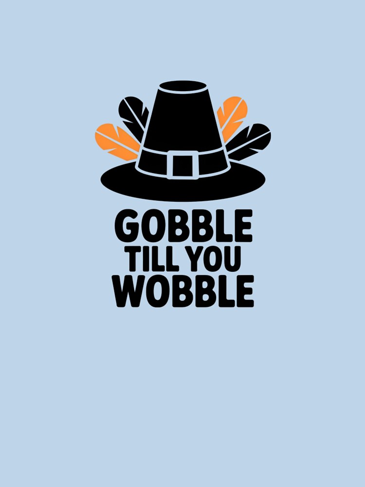 Gobble Till You Wobble by bittucreates