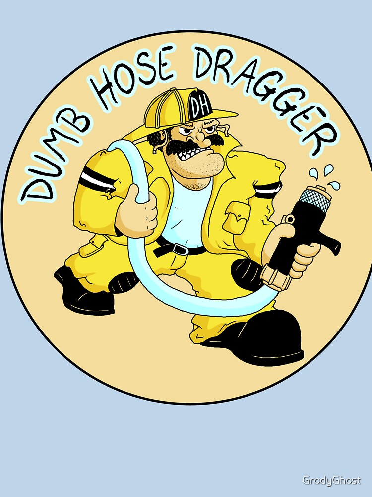 Hose Dragger by GrodyGhost