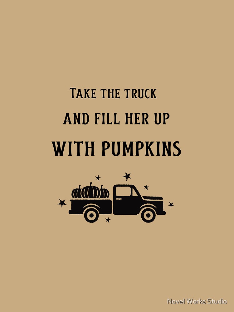 Take the Truck and Fill Her Up With Pumpkins by Novel Works Studio