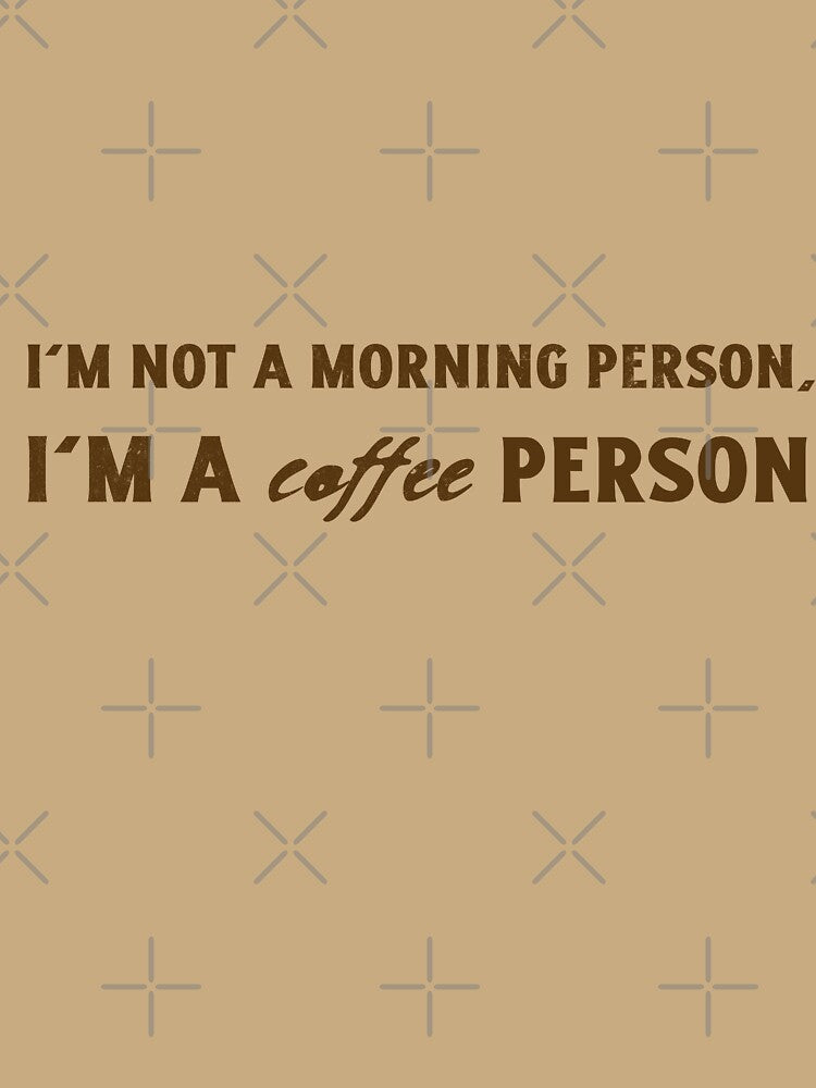 I’m Not a Morning Person, I’m a Coffee Person by Winter--Flowers