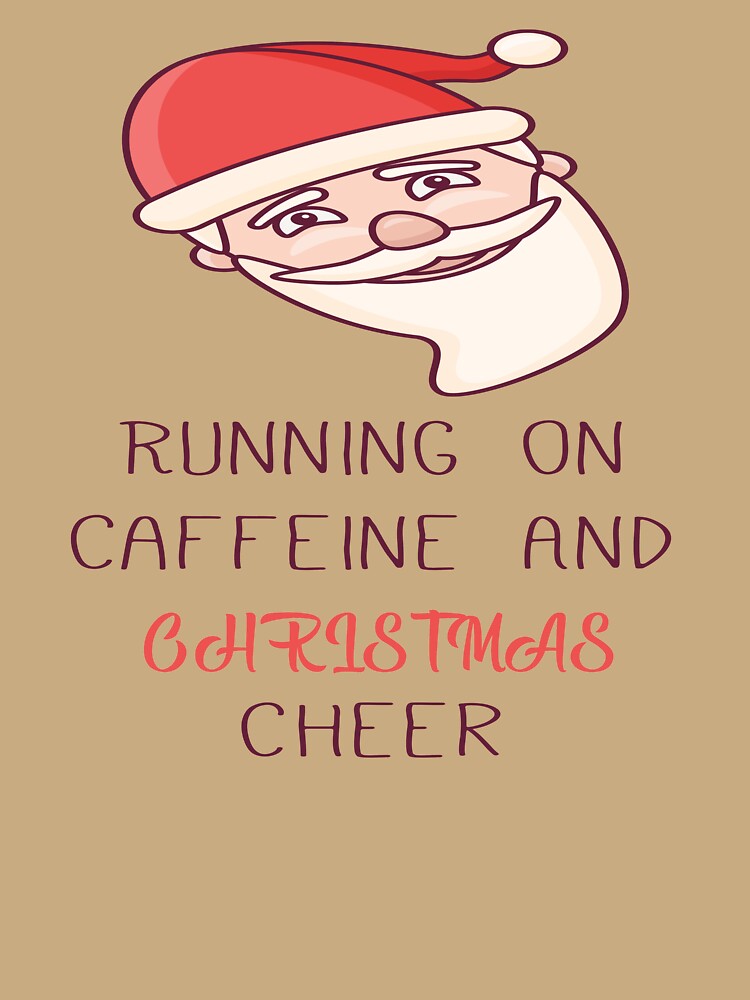 Running on Caffeine And Christmas Cheer , Funny Christmas Shirts, Hoodie, Sweater, Mens, Womens, Kids by Mode Tees