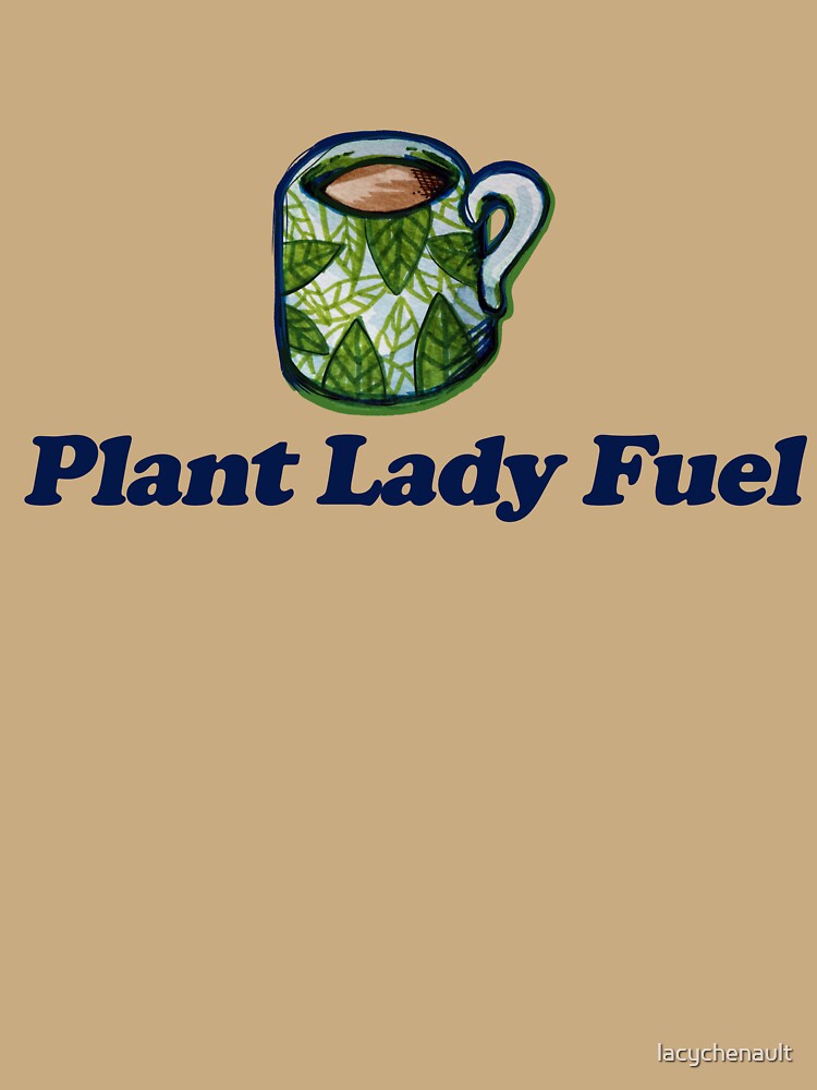 Plant Lady Fuel by lacychenault