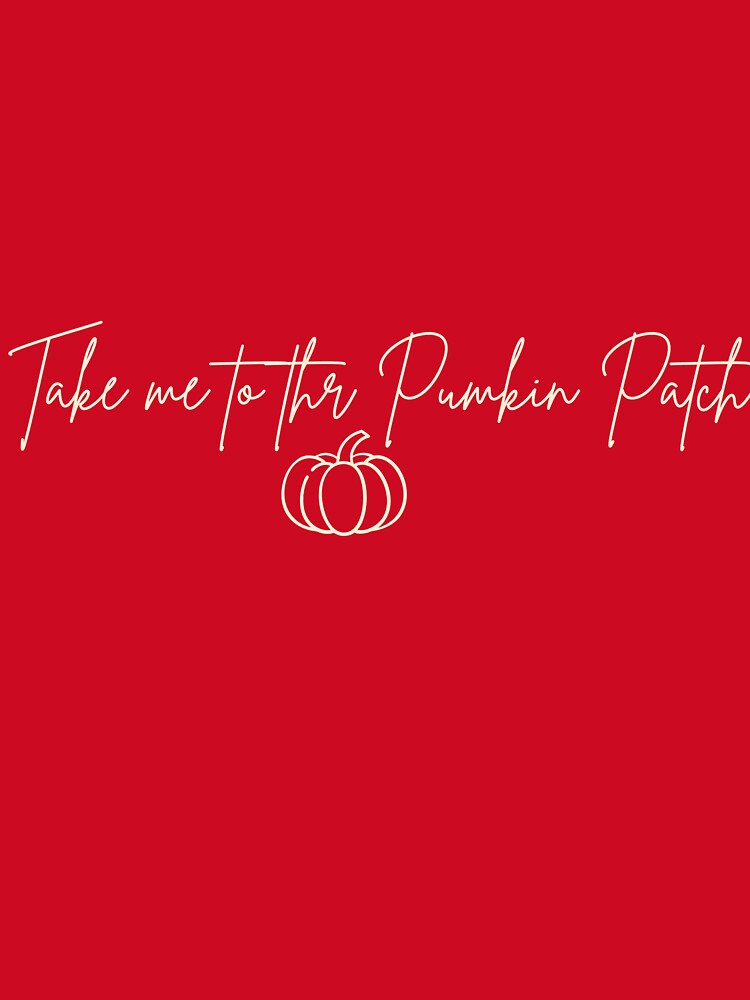 Take Me to the Pumpkin Patch – Cute Fall & Halloween Quote Design by shopgoldenera