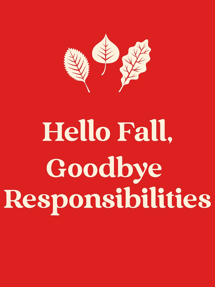 Hello Fall, Goodbye Responsibilities by WildflowerGirls