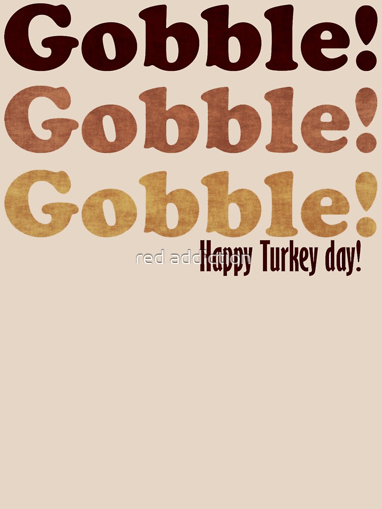 GOBBLE! GOBBLE! GOBBLE! by red addiction