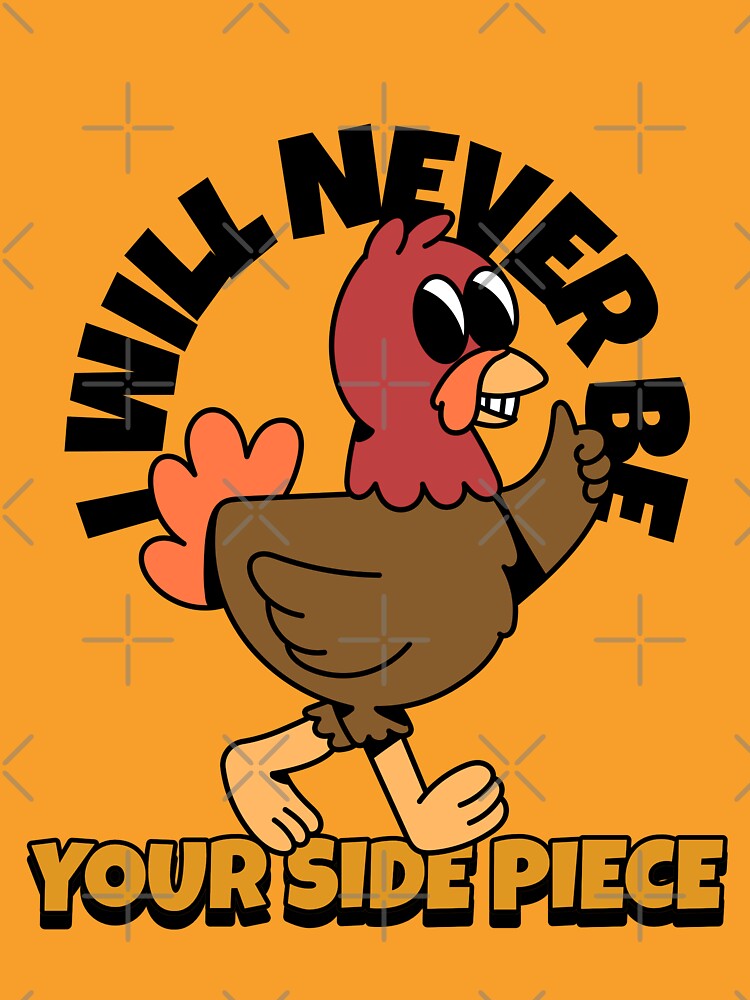I WILL NEVER BE YOUR SIDE PIECE by BestCoolStuff