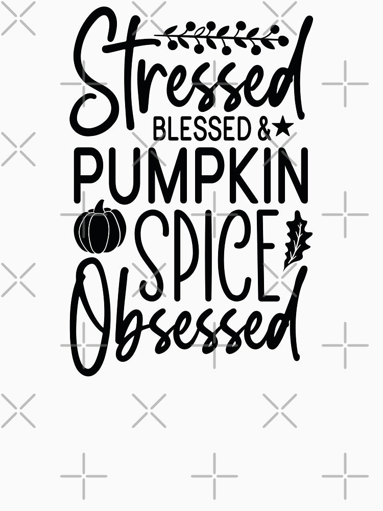 Stressed Blessed And Pumpkin Spice Obsessed - Cute Fall Season Retro Vintage Aesthetic Coffee Gift by FuzionRaptor