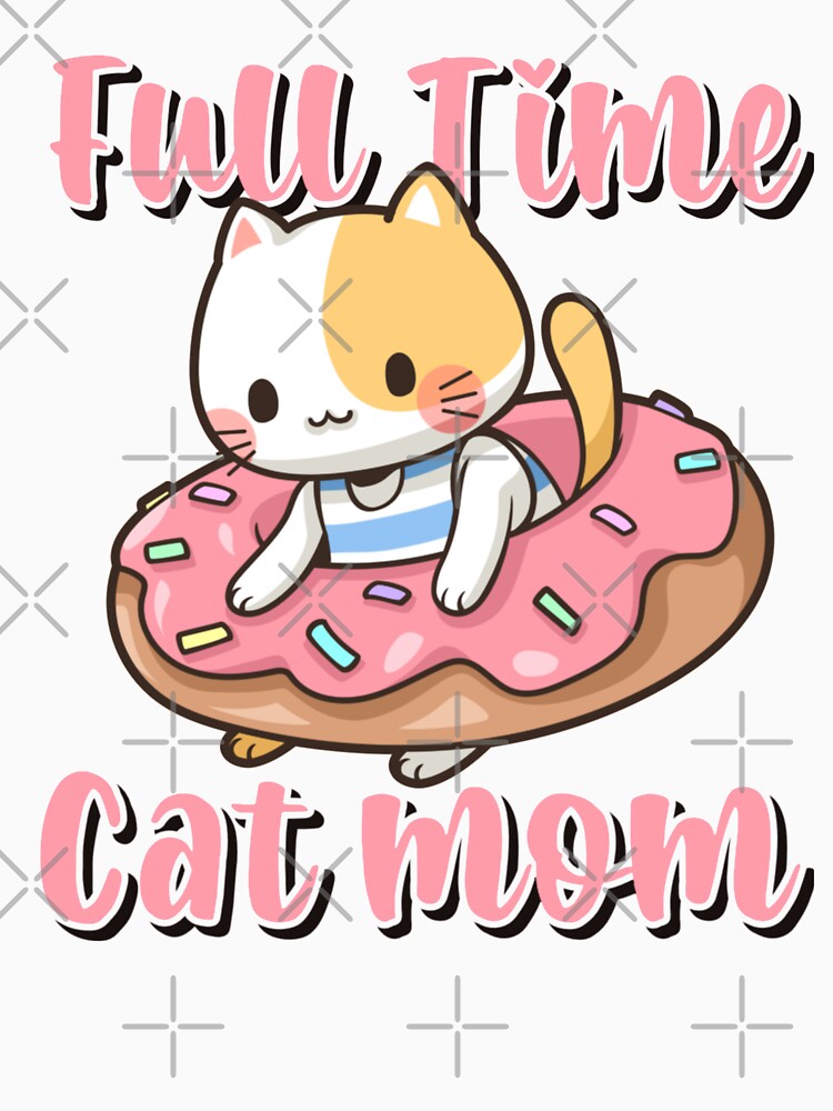 Full Time Cat Mom Cute Cat in Sprinkled Donut by Dollfacedesign