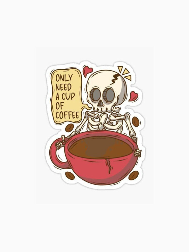 Only Need a Cup of Coffee" – Relatable Skeleton Sticker by GrimNest
