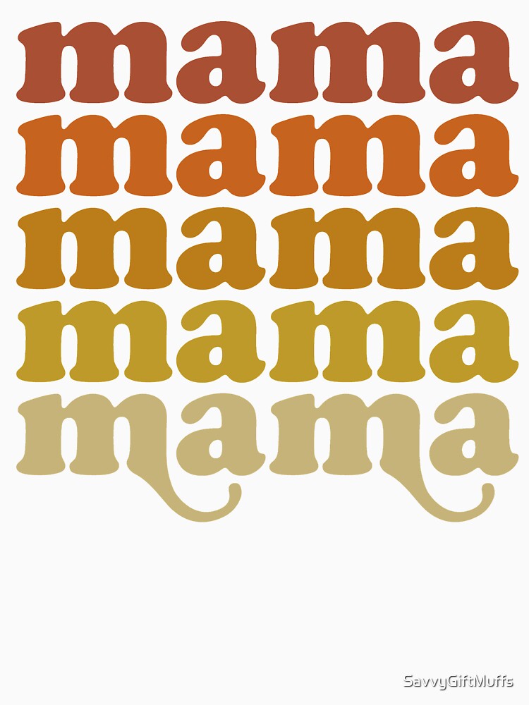 Mama Mama Mama Mama by SavvyGiftMuffs