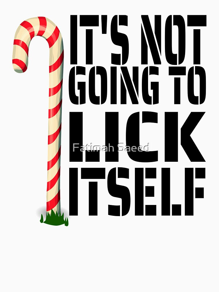 Funny christmas shirts It's Not Going To Lick Itself Candy Cane Christmas Funny T-Shirt by Fatimah Saeed