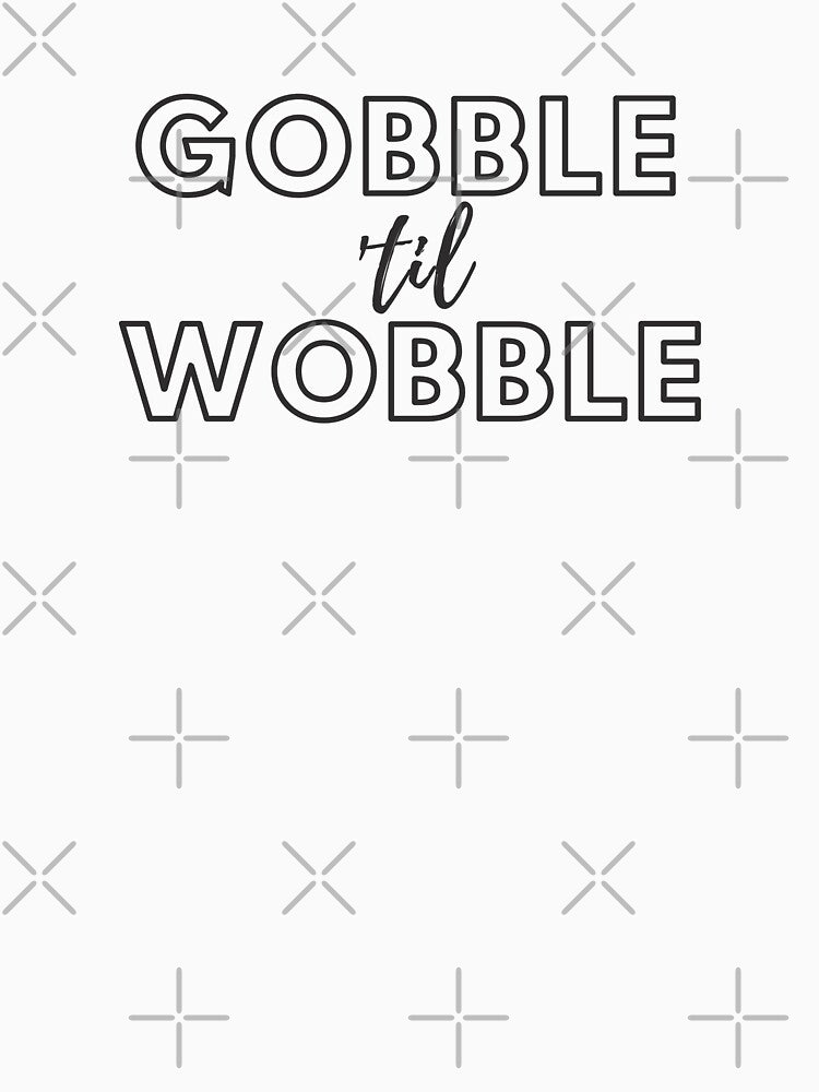 gobble wobble by Goodthings99