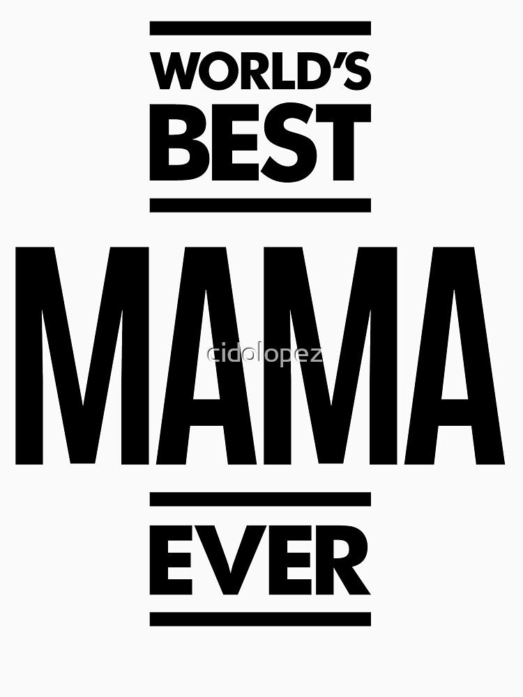 Womens World's Best Mama Ever Mother's Day Gift by cidolopez