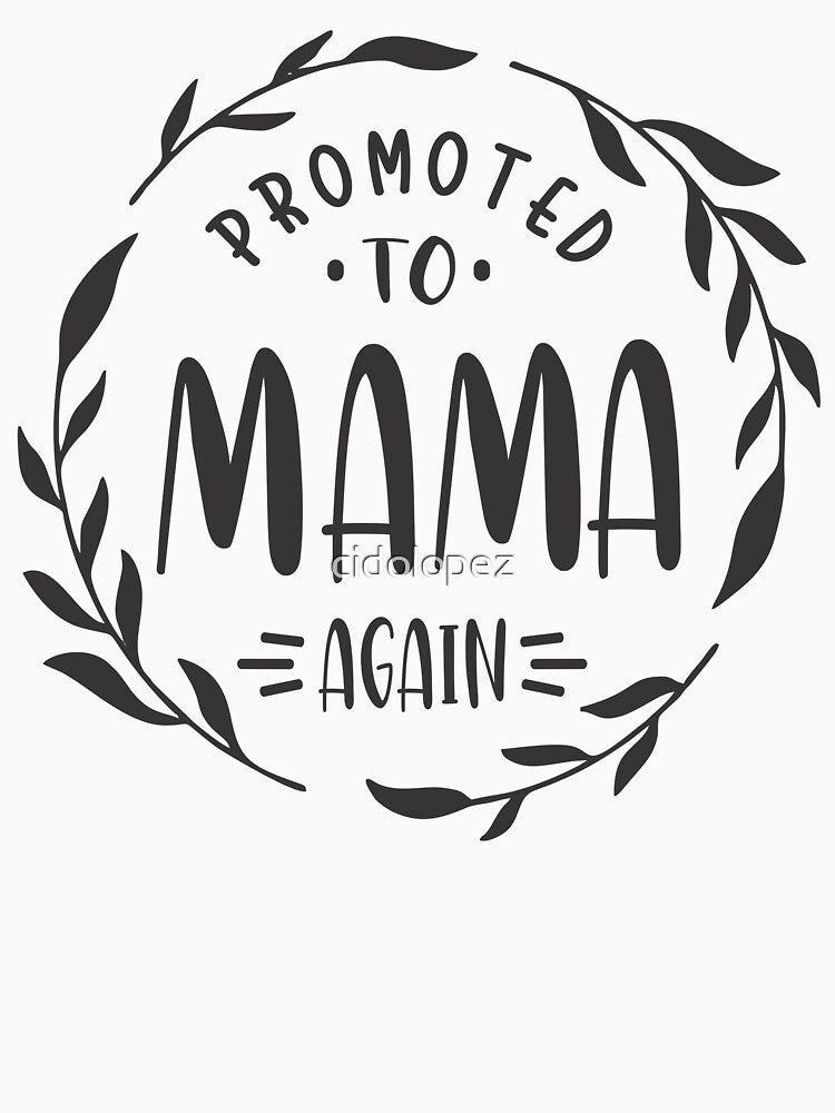 Womens Promoted To Mama Again - Mothers Day by cidolopez