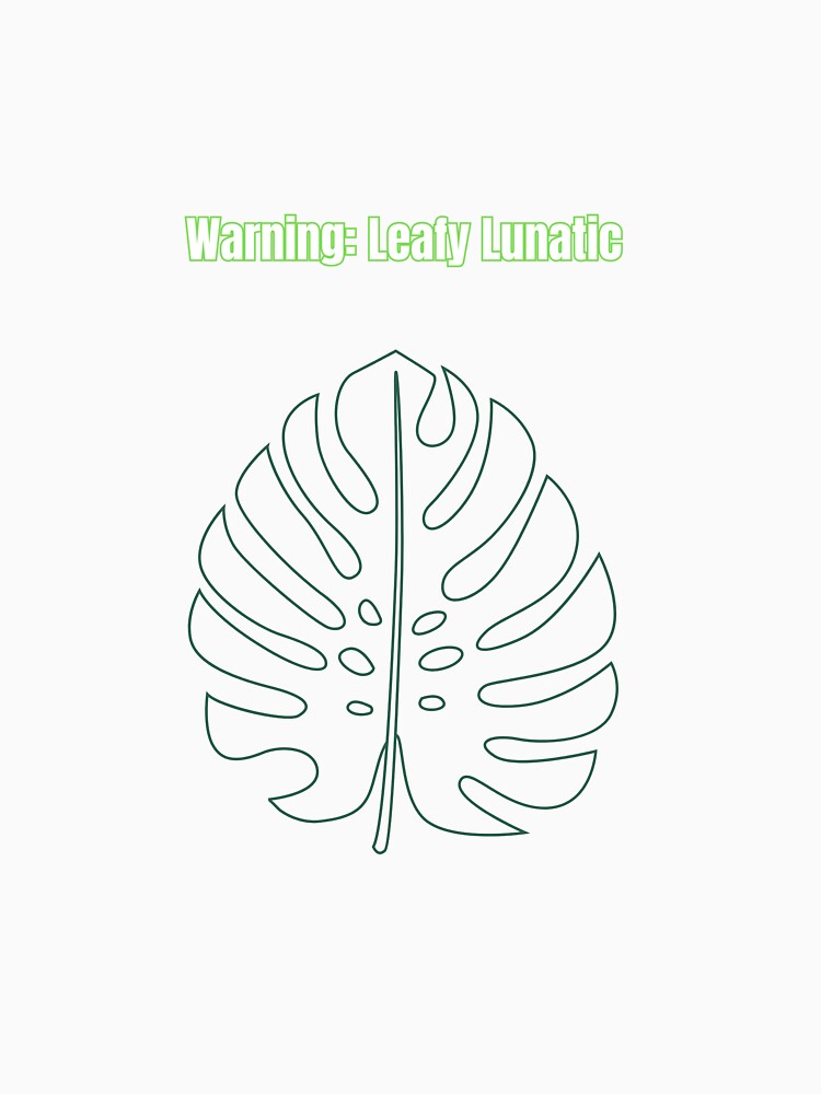 Warning: Leafy Lunatic by LeafyLunatic