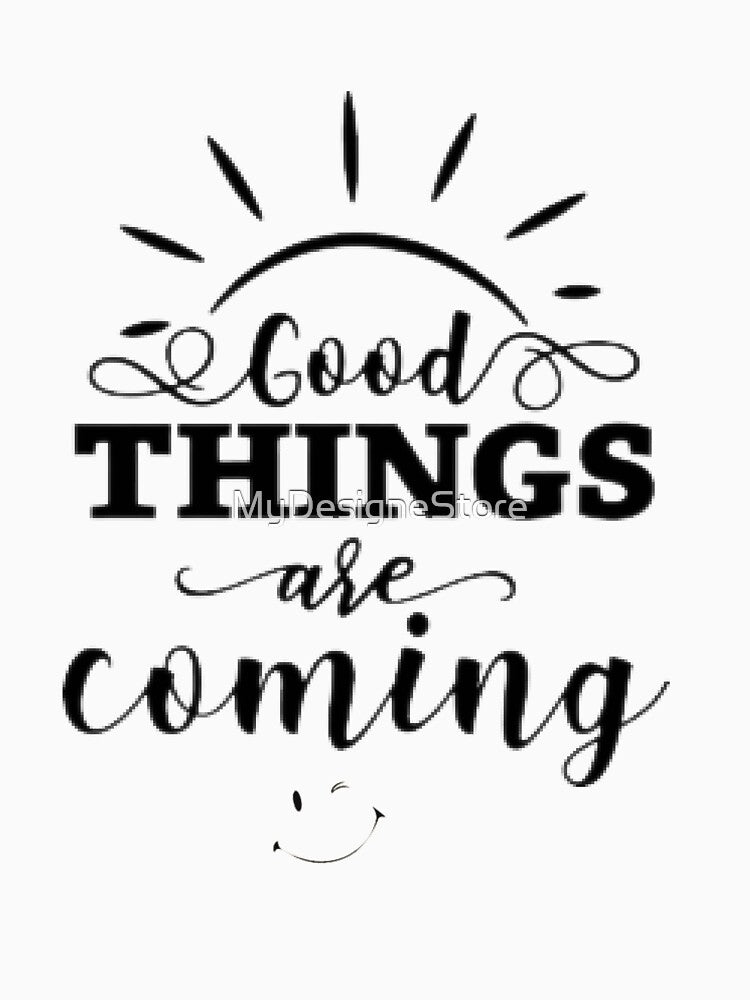 Good Things Are Coming Slowly Black Sticker by MyDesigneStore