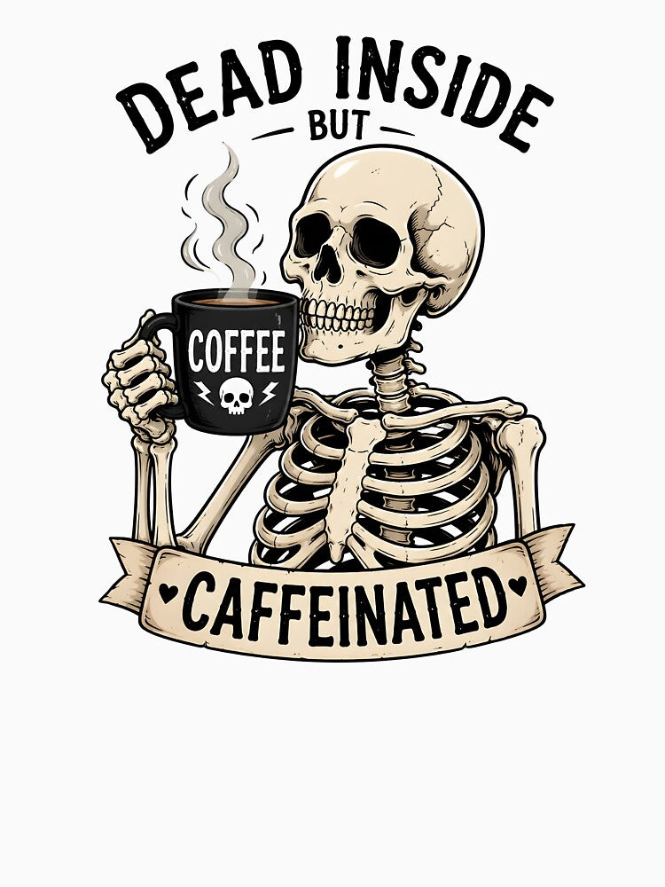 Dead Inside But Caffeinated Skeleton Coffee by BadhbhLoot