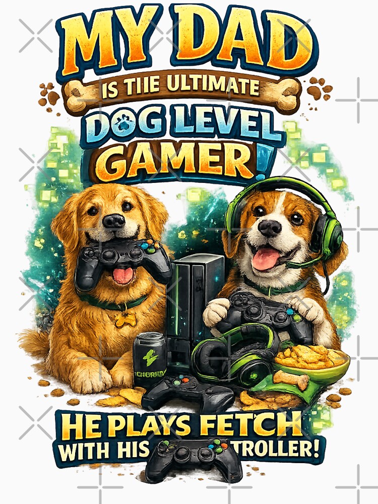 Dog dad gamer shirt -My dad is the ultimate dog level gamer he plays fetch with his controller- funny gaming dog dad gift by vampbabe54