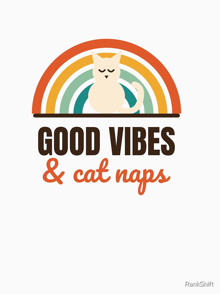 Good Vibes and Cat Naps - Retro Rainbow Cat Shirt by RankShift