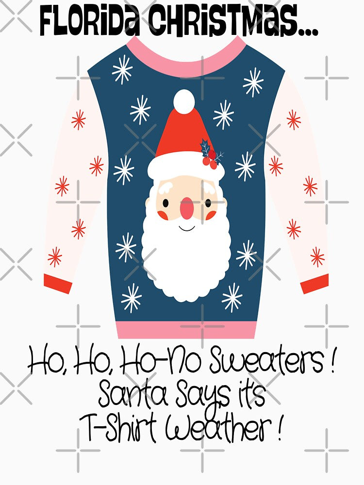 Florida Christmas T-Shirt Weather | Ho Ho Ho, No Sweaters! Santa Says “It’s T-Shirt Weather” | Cute Holiday Santa Art by Gnome to Express